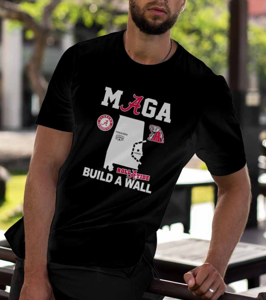 MAGA Alabama Crimson Tide Roll Tide Build A Wall Auburn Rivalry T-Shirt