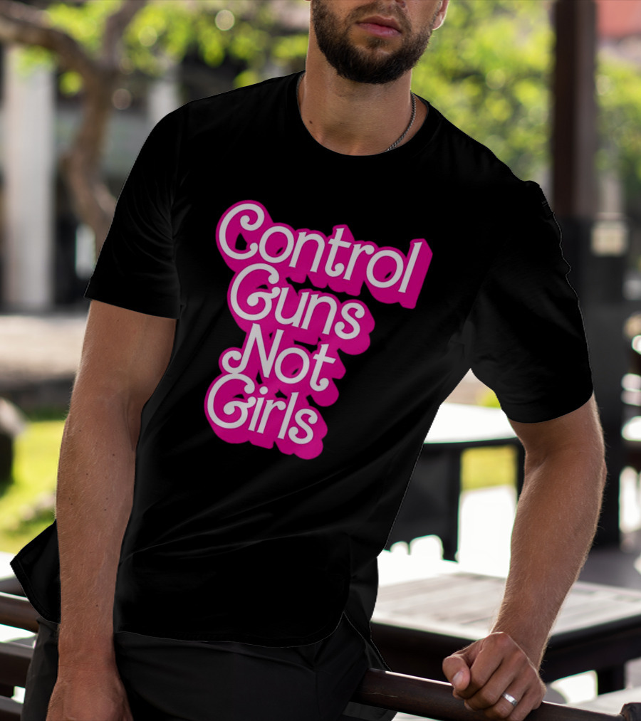 Control Guns Not Girls Barbie T-Shirt