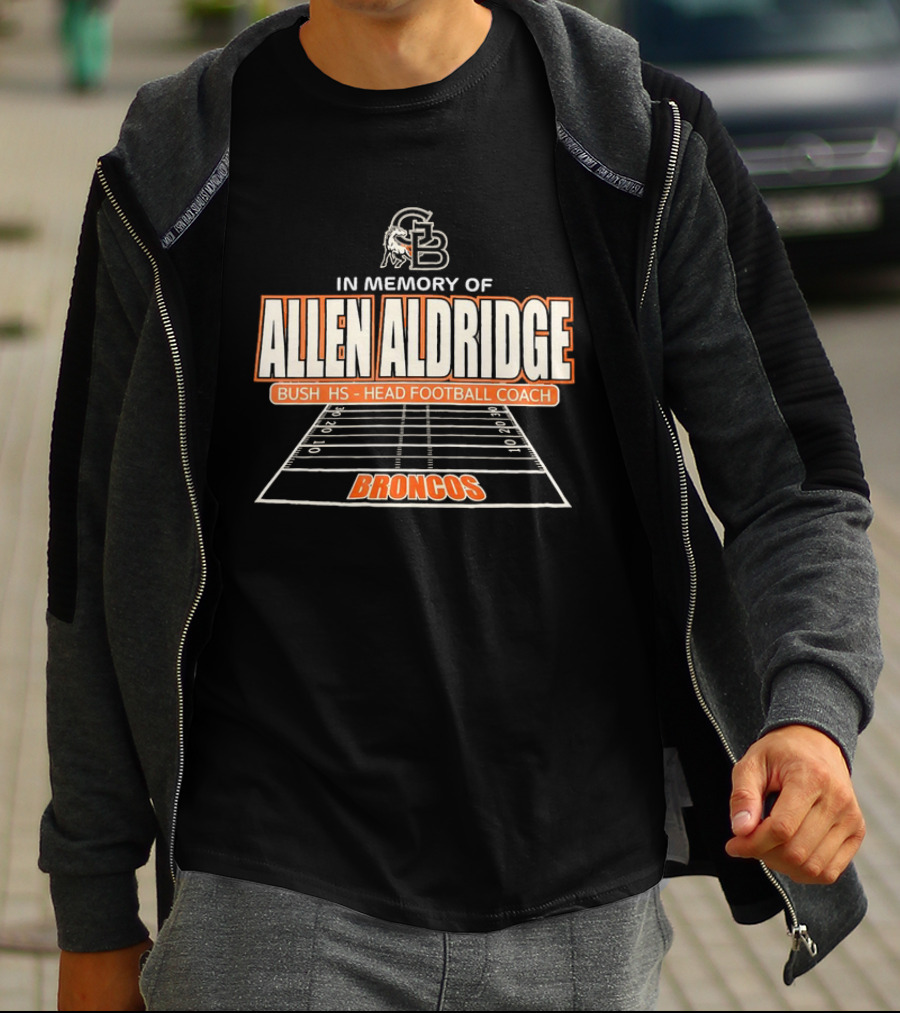 In Memory Of Allen Aldridge Bush HS Head Football Coach Broncos Football Field T-Shirt