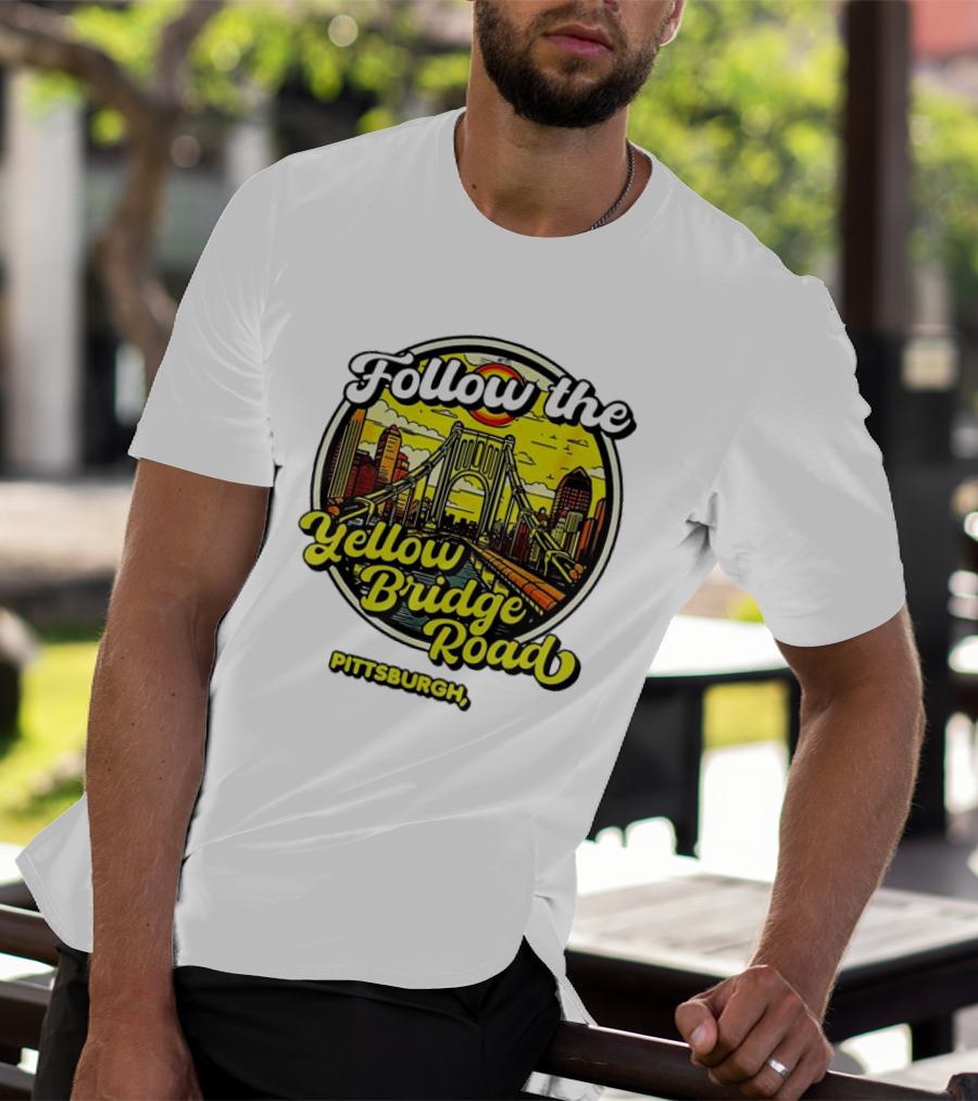 Follow The Yellow Bridge Road Pittsburgh PA Skyline Bridges T-Shirt