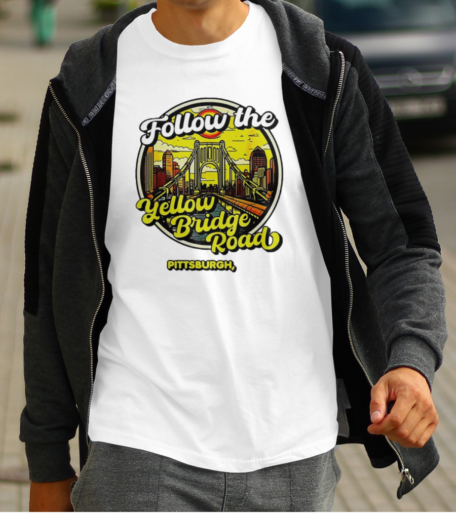 Follow The Yellow Bridge Road Pittsburgh PA Skyline Bridges T-Shirt