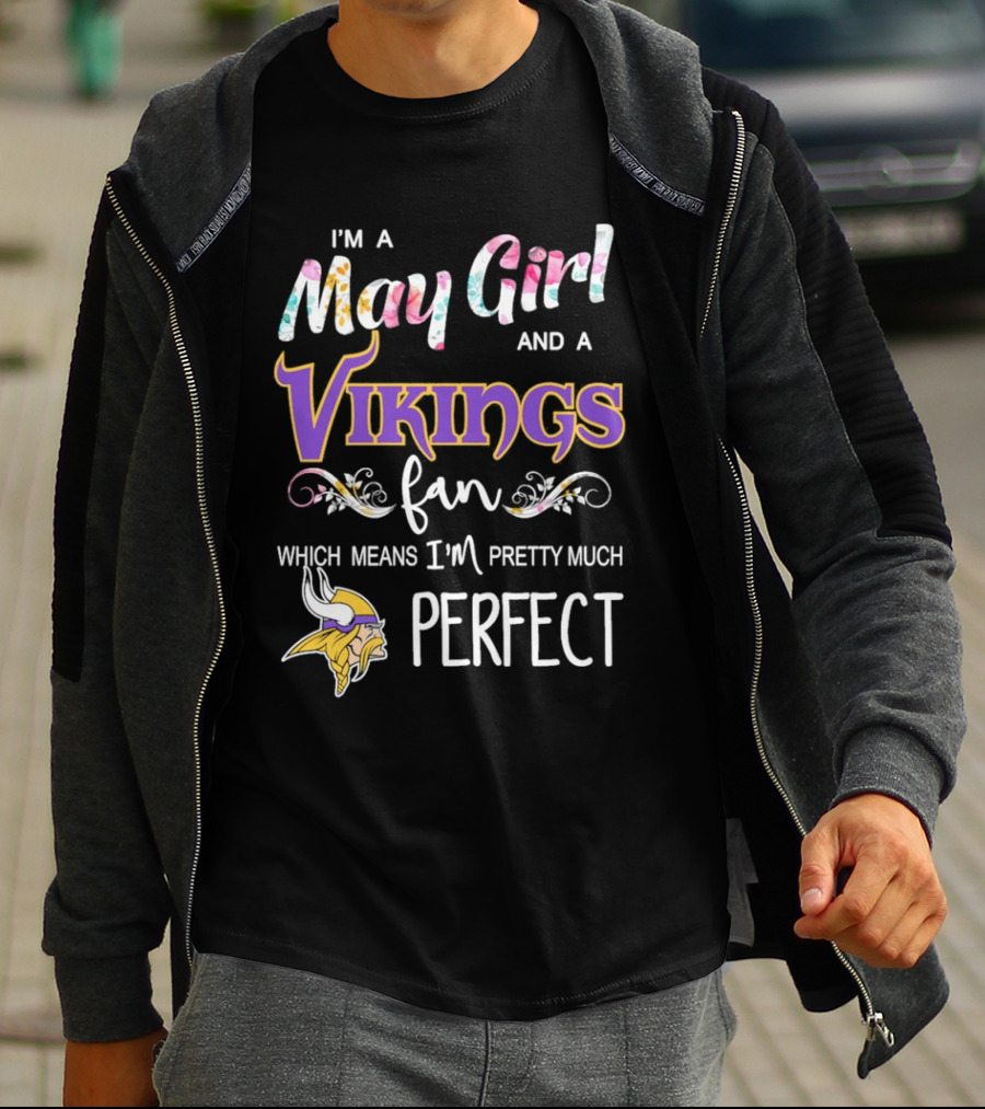 May Girl And Minnesota Vikings Fan Pretty Much Perfect T-Shirt