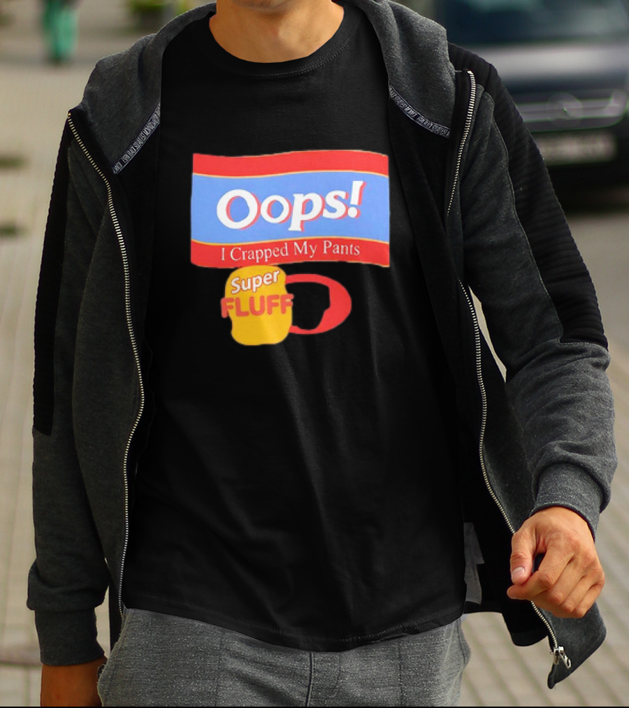 Oops I Crapped My Pants Super Fluff Fun Humor T-Shirt