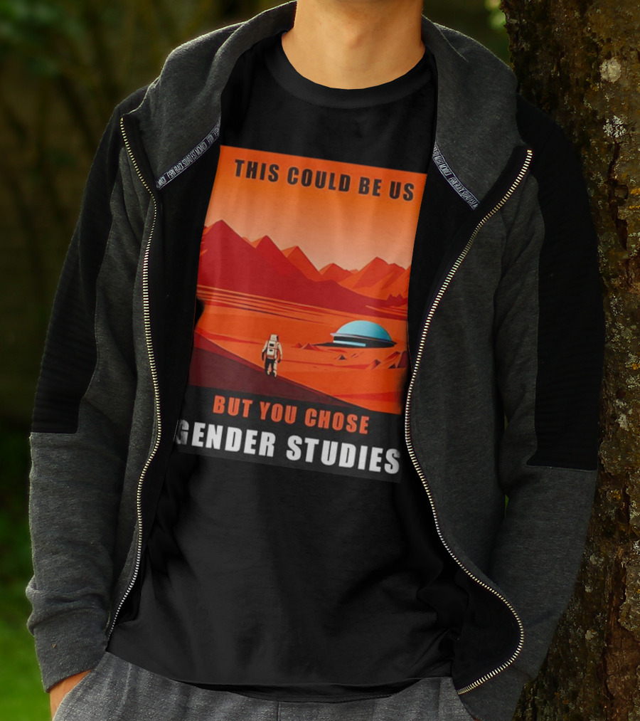 This Could Be Us But You Chose Gender Studies Mars Astronaut Landscape T-Shirt