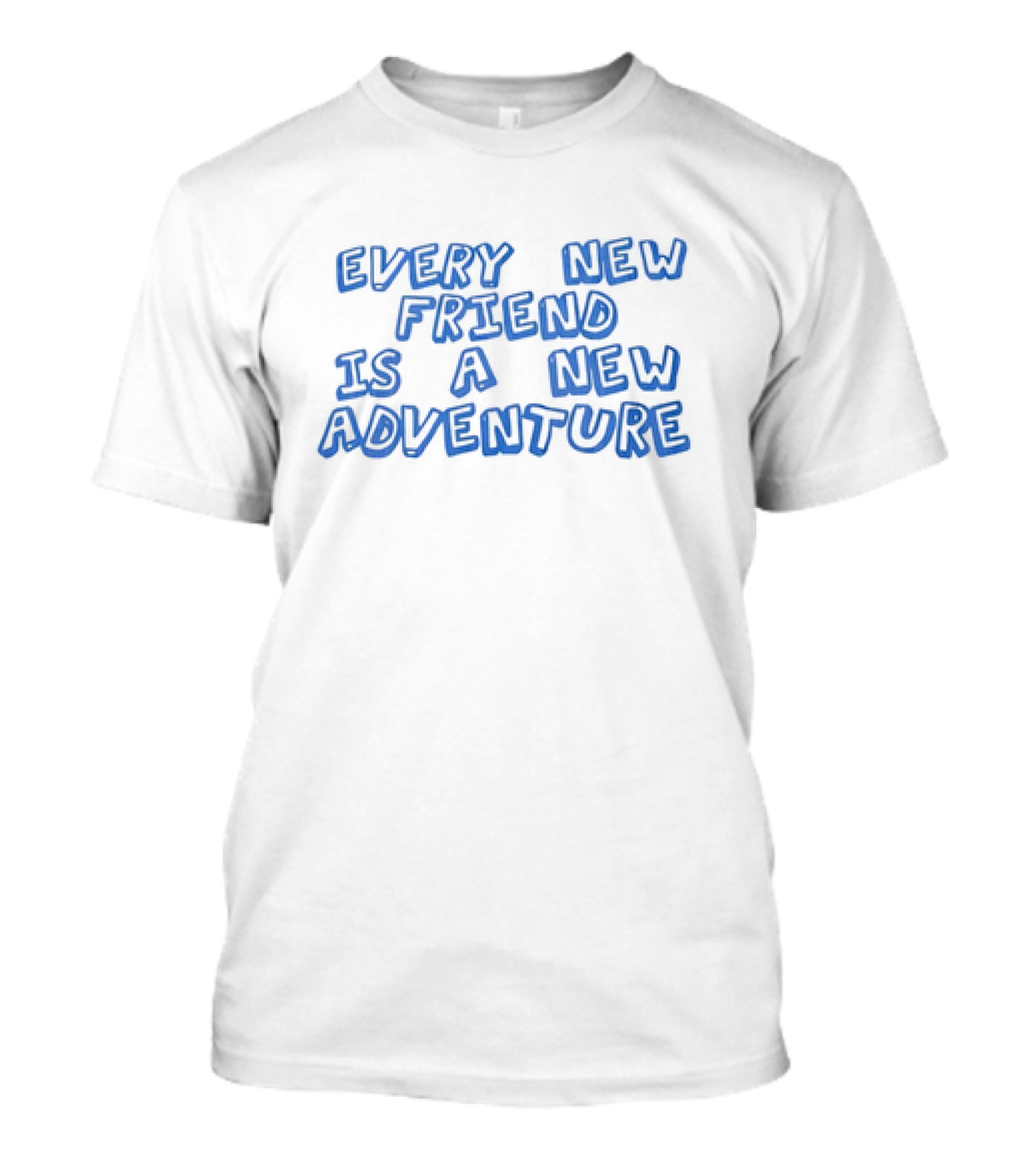 Every New Friend Is A New Adventure Journey T-Shirt