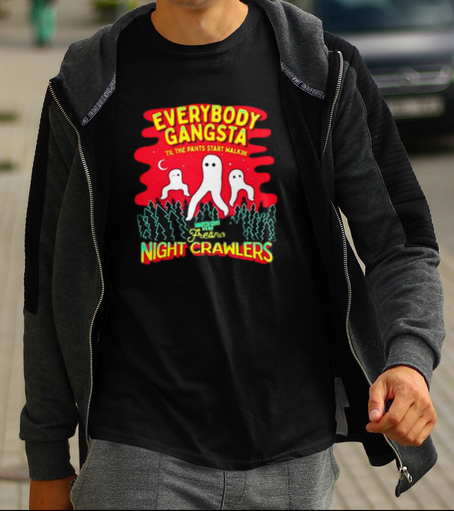 Everybody Gangsta 'Til The Pants Start Walkin' Fresno Nightcrawlers Cryptid Meme T-Shirt