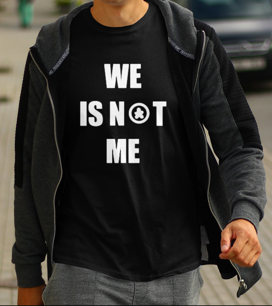 We Is Not Me Symbolic T-Shirt