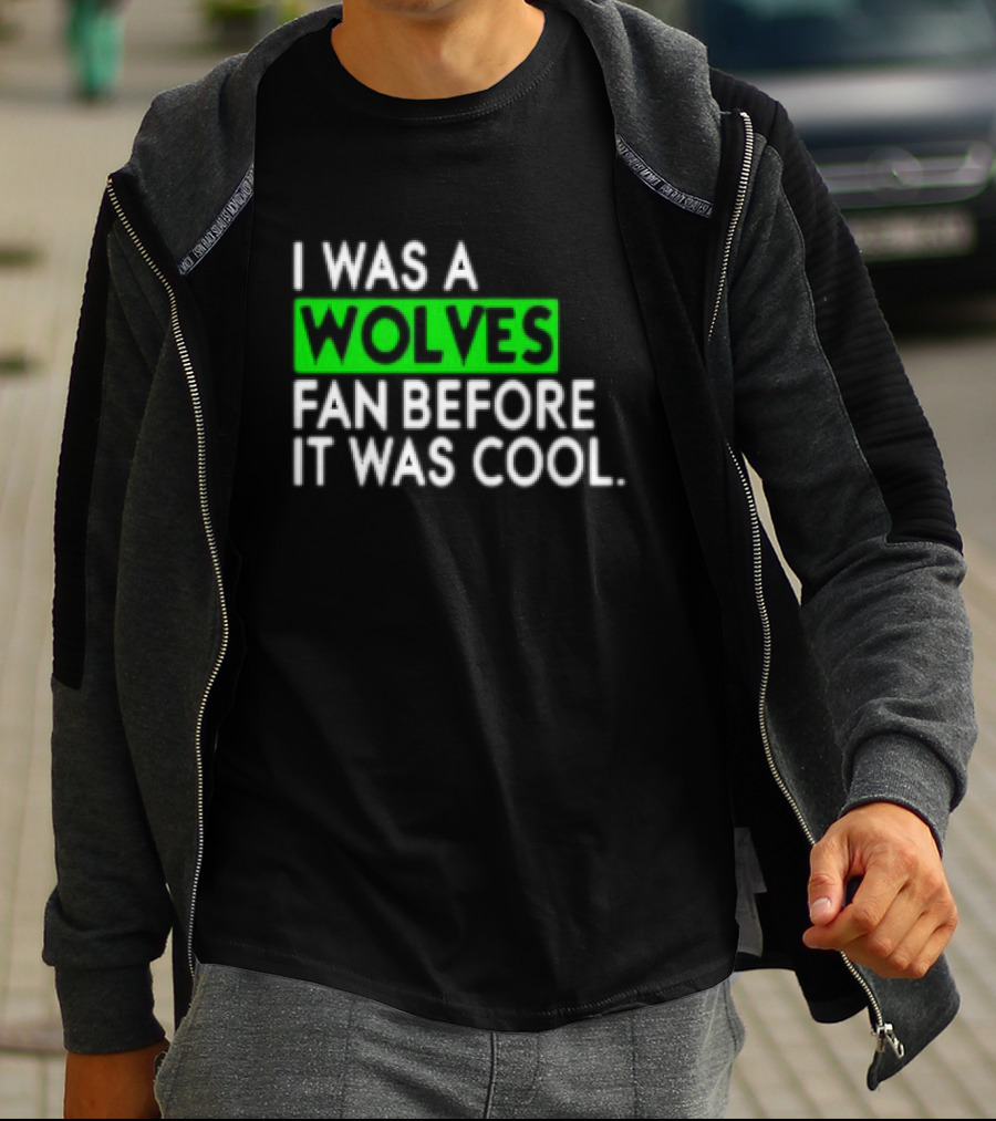 I Was A Wolves Fan Before It Was Cool Classic T-Shirt