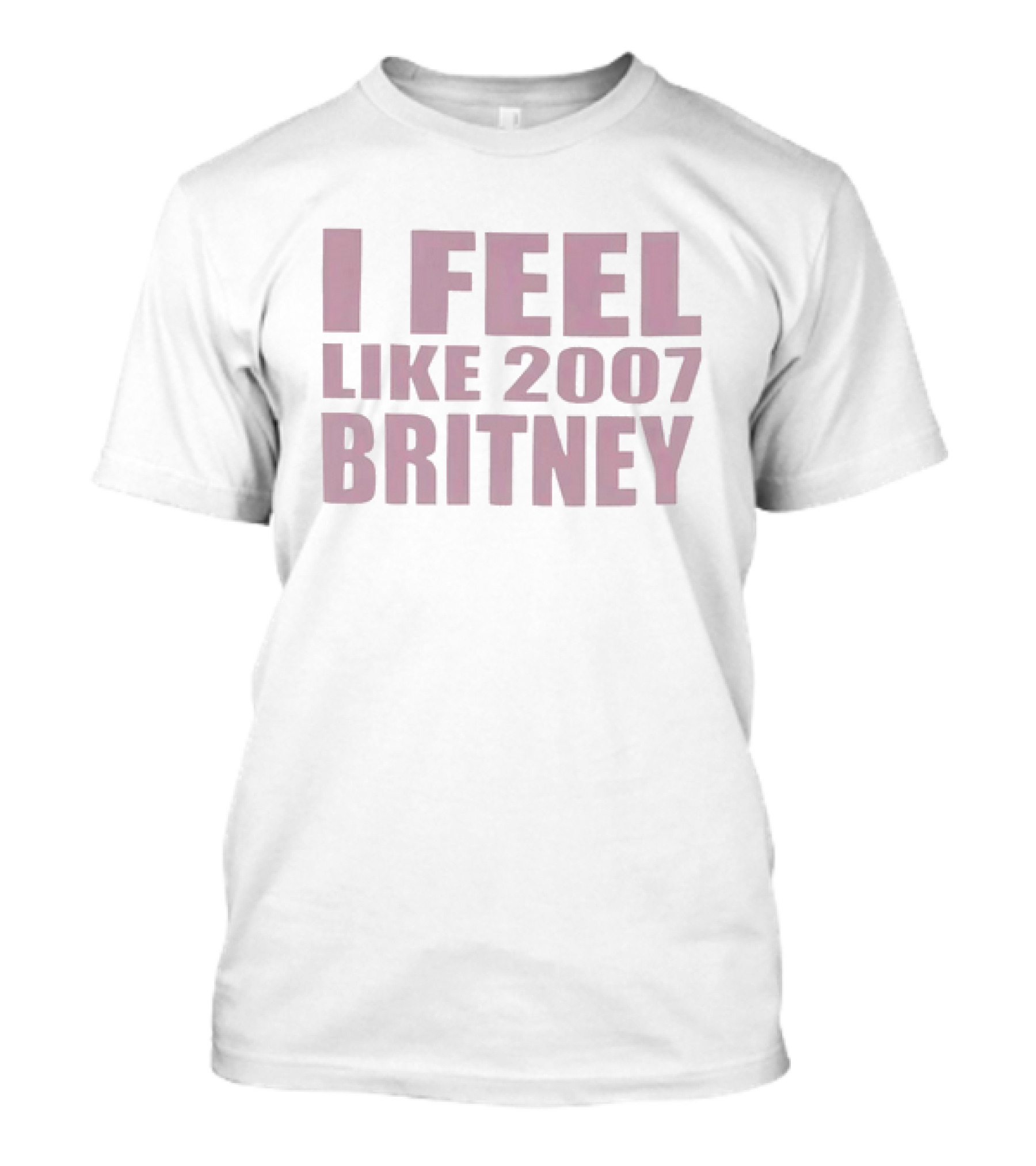 I Feel Like 2007 Britney Speaks To Nostalgia And Iconic Moments T-Shirt