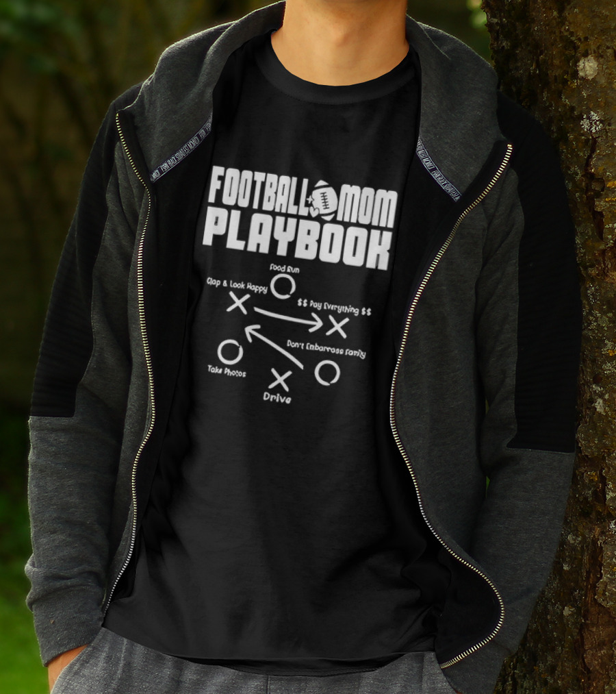 Football Mom Playbook Clap Look Happy Pay Everything Don't Embarrass Family Take Photos Drive Food Run T-Shirt