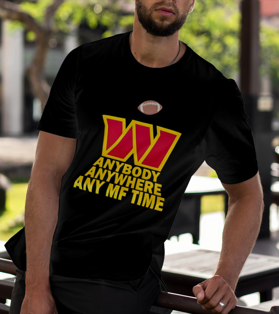 Washington Commanders W Logo Football Anybody Anywhere Any MF Time T-Shirt