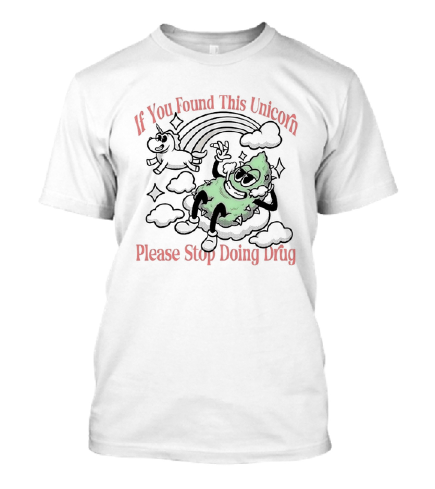 If You Found This Unicorn Please Stop Doing Drug Cloud Weed Rainbow T-Shirt