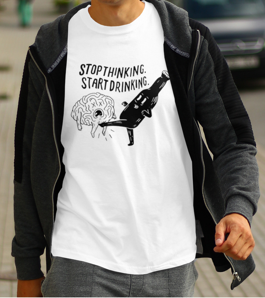 Stop Thinking Start Drinking Beer Bottle Kicking Brain T-Shirt