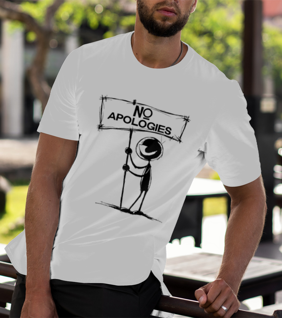 No Apologies Stick Figure Holding Sign T-Shirt