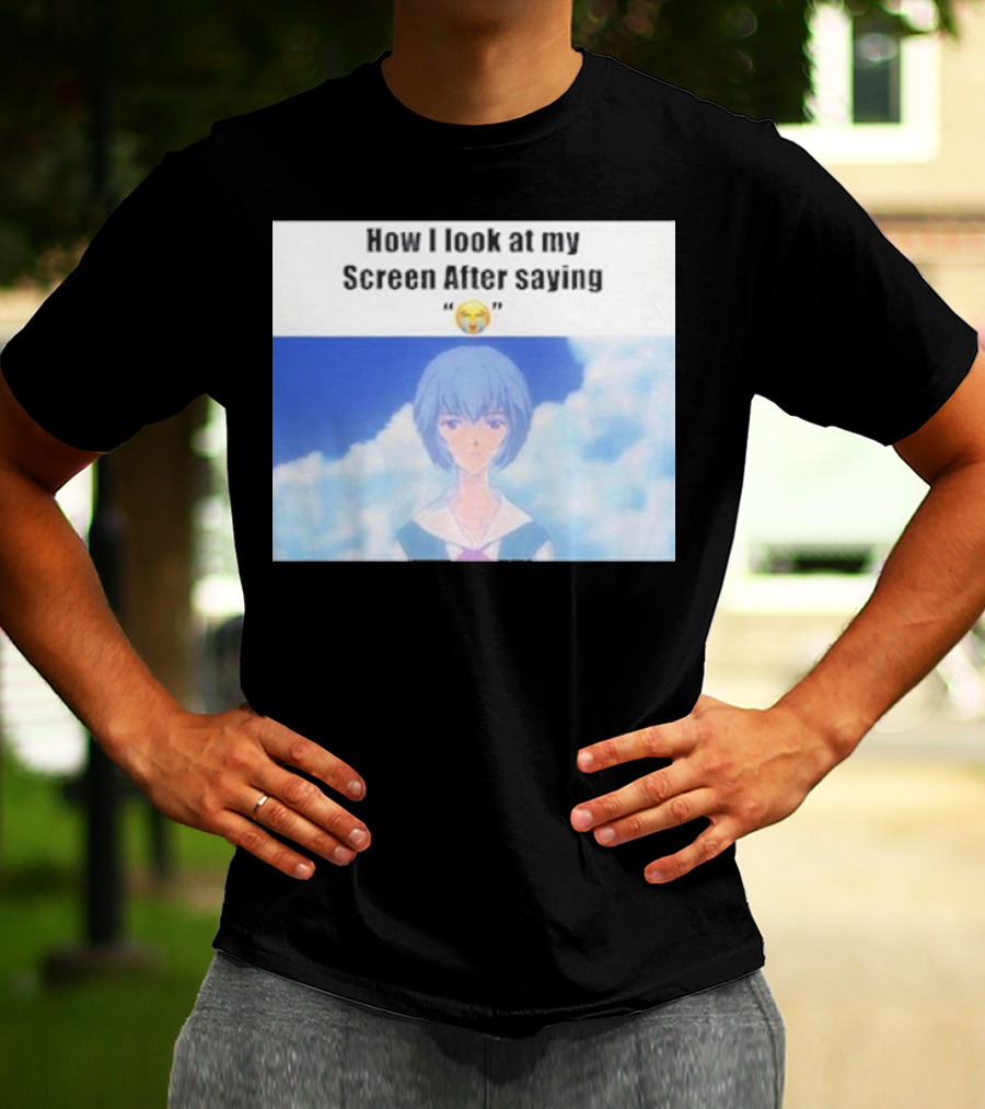 Ayanami Rei How I Look At My Screen After Saying 😭 T-Shirt