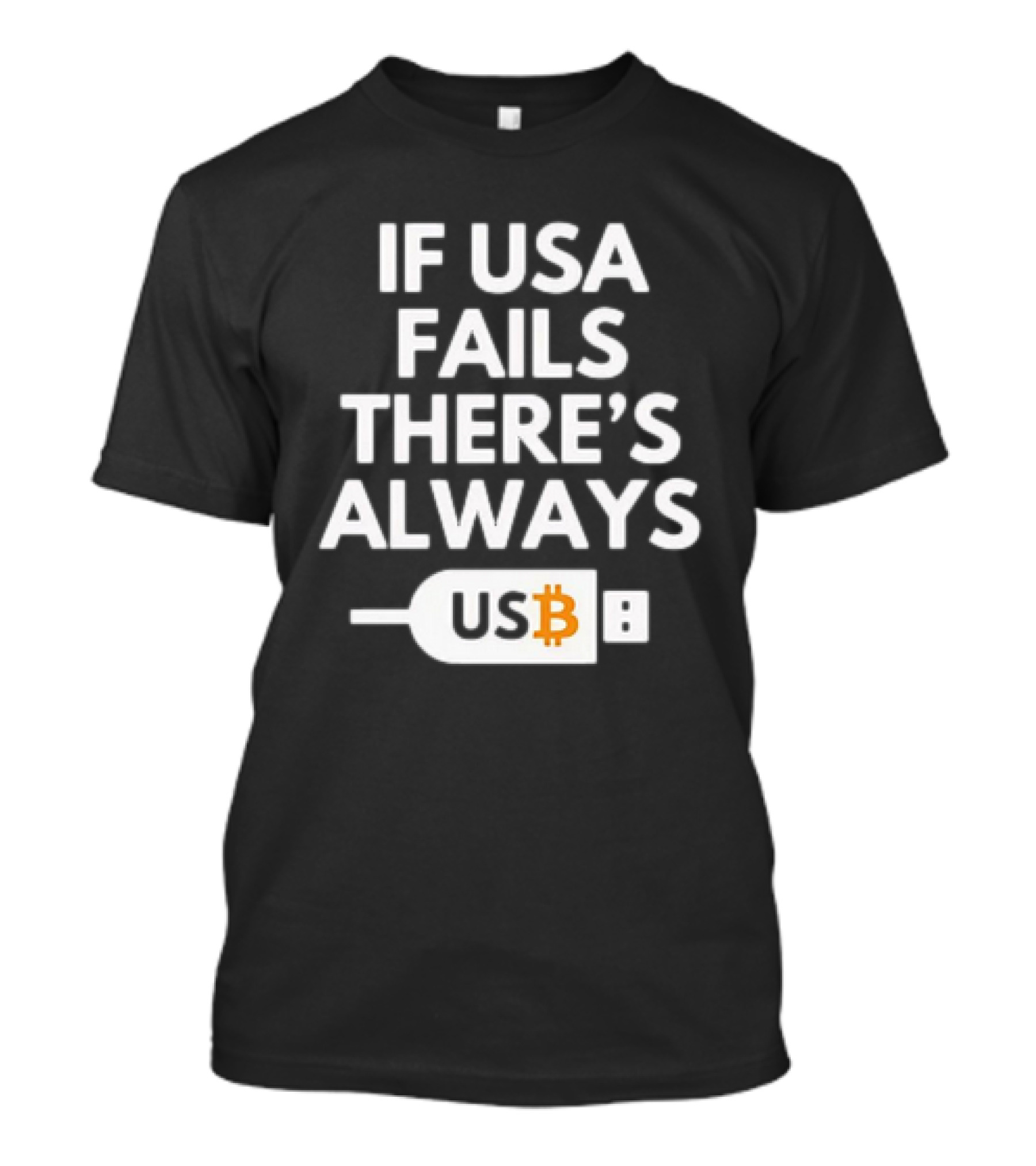 IF USA FAILS THERE'S ALWAYS BITCOIN USB T-Shirt