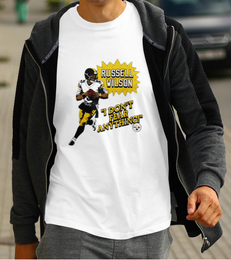 Russell Wilson Pittsburgh Steelers I Don’t Fear Anything Football T-Shirt