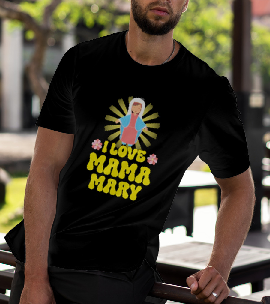 I Love Mama Mary Our Lady Mother Catholic Flowers T-Shirt