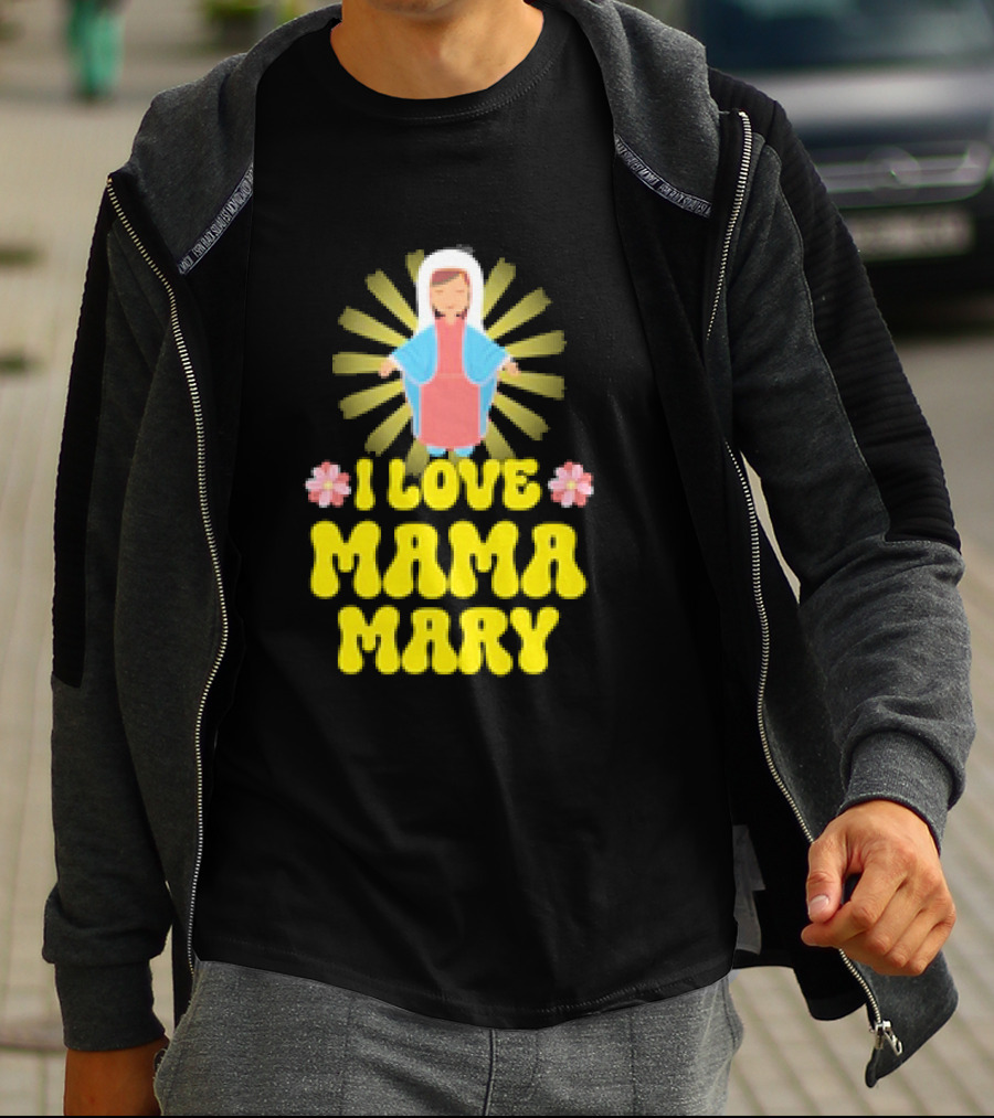 I Love Mama Mary Our Lady Mother Catholic Flowers T-Shirt