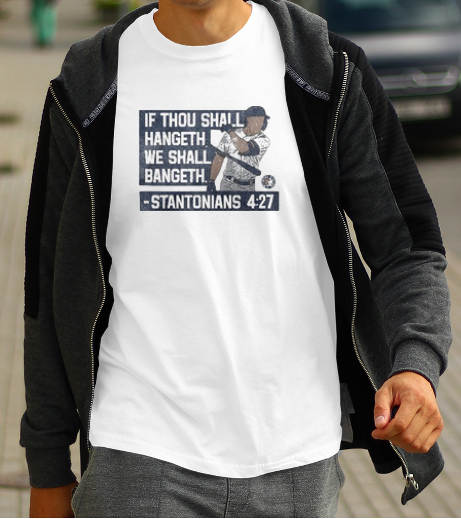 If Thou Shall Hangeth We Shall Bangeth Stantonian 4:27 Baseball T-Shirt
