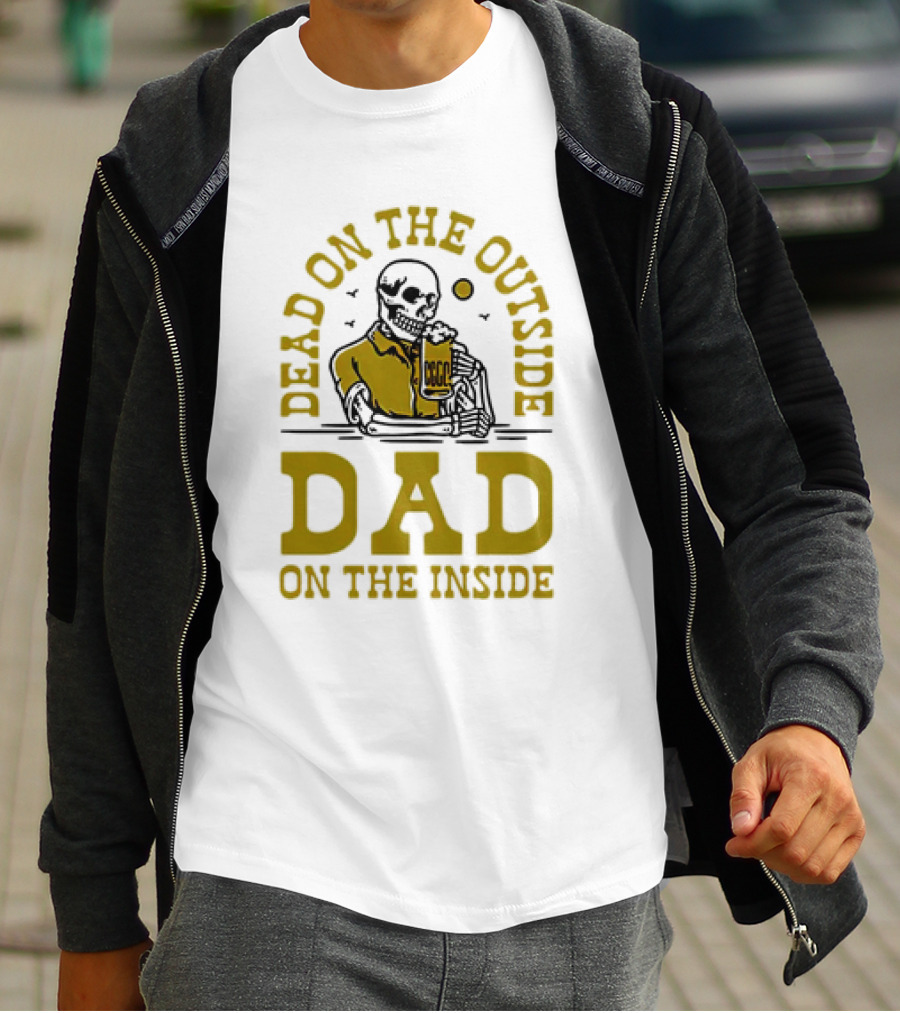 Dead On The Outside Dad On The Inside Skeleton Holding Beer T-Shirt
