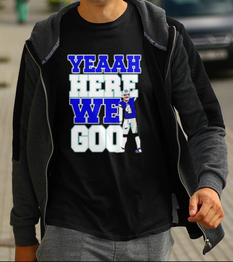 Dak Prescott Dallas Cowboys Yeaah Here We Go Number 4 Football T-Shirt
