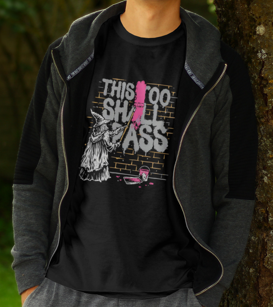 Gandalf Paints Over Graffiti Saying This Too Shall Pass With Roller On Brick Wall T-Shirt