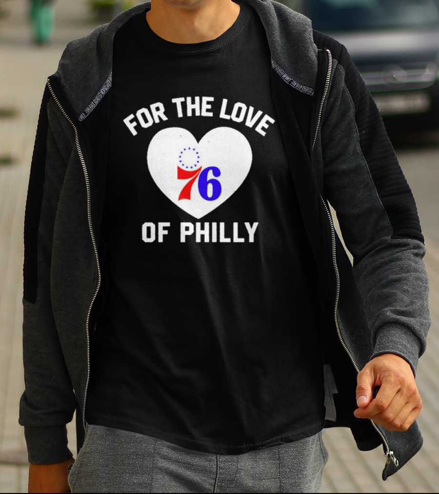 For The Love Of Philly Heart Featuring Philadelphia 76ers 76 T-Shirt