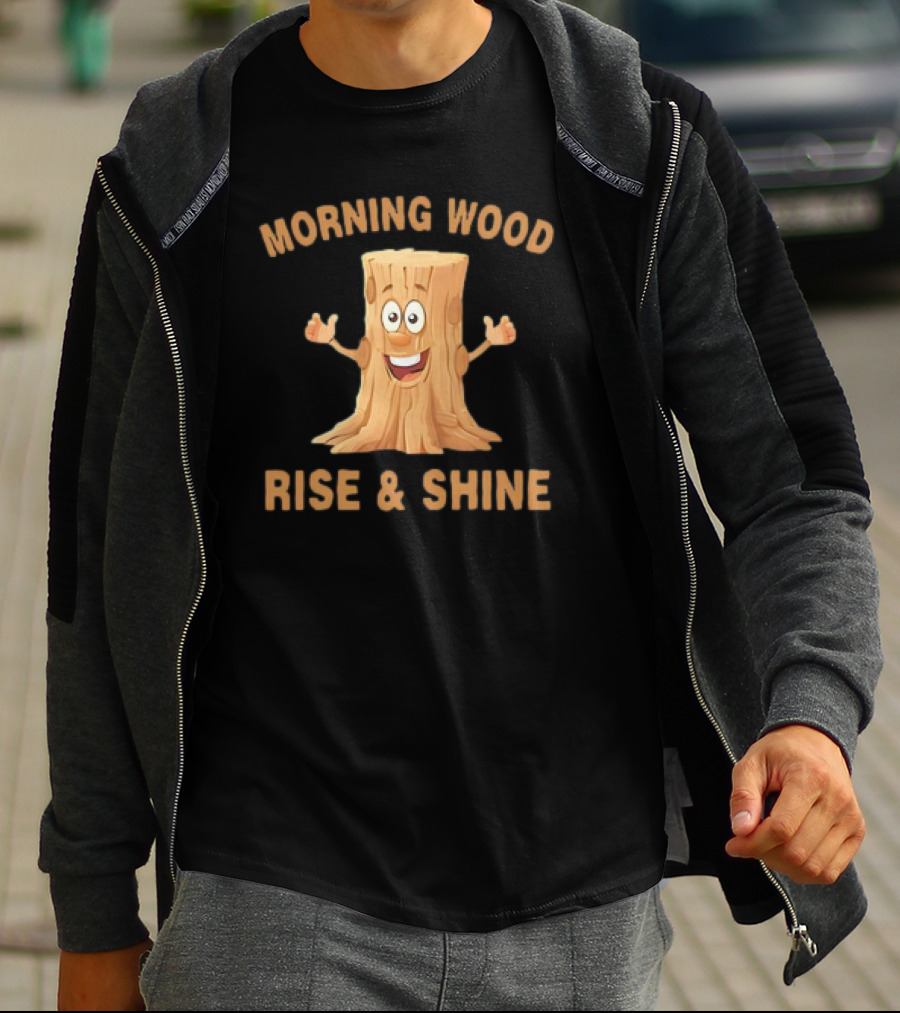 Unethical Threads Co. Morning Wood Rise And Shine T-Shirt