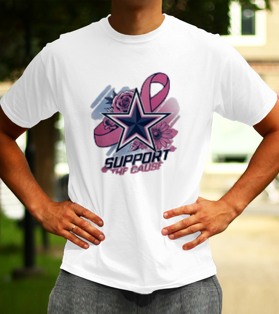 Support The Cause Breast Cancer Awareness X Dallas Cowboys Star Pink Ribbon Roses T-Shirt