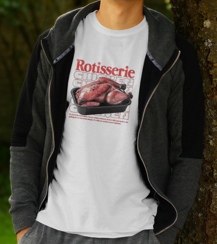 Rotisserie Chicken So You’ve Hit Rock Bottom It's Not So Bad Though Protein Source T-Shirt