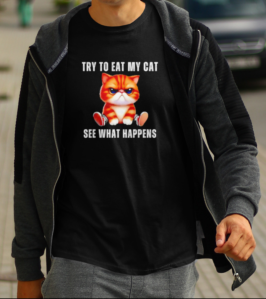 Try To Eat My Cat See What Happens Funny Pets T-Shirt