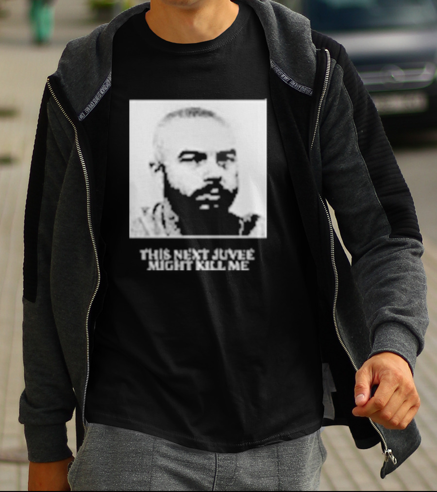 This Next Juvee Might Kill Me Monochrome T-Shirt