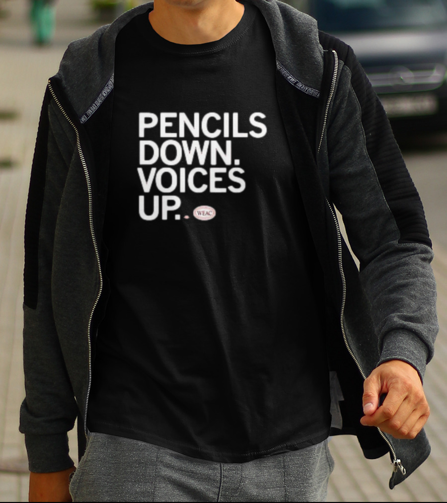Pencils Down Voices Up WEAC T-Shirt
