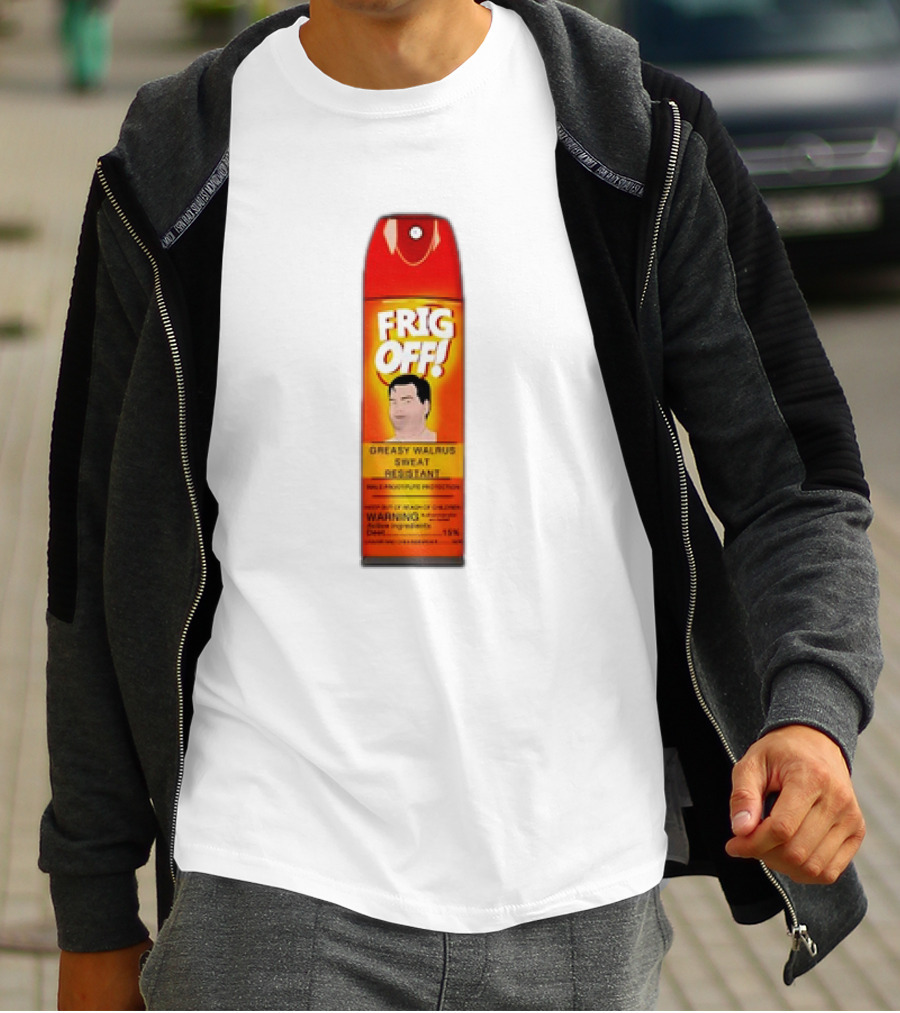 Frig Off Greasy Walrus Sweat Resistant Spray Warning T-Shirt
