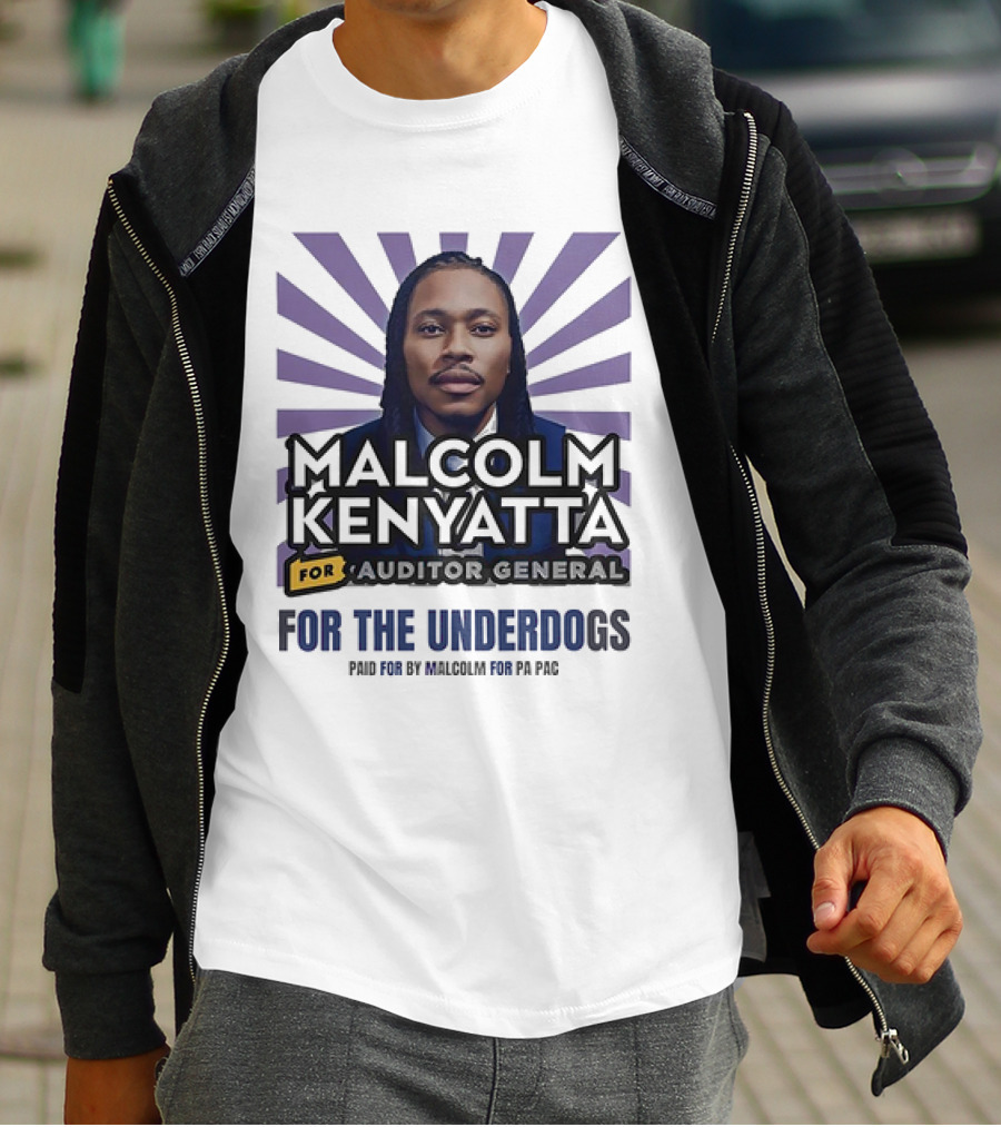 Malcolm Kenyatta For Auditor General For The Underdogs Paid For By Malcolm For PA PAC T-Shirt
