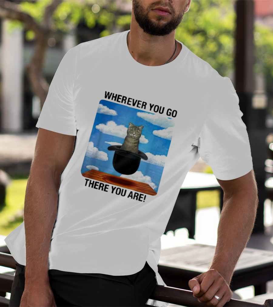 WHEREVER YOU GO THERE YOU ARE CAT IN MAGIC HAT CLOUDS T-Shirt