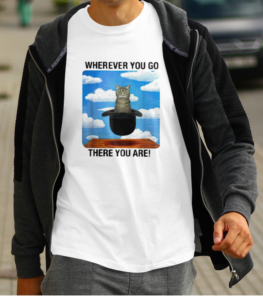 WHEREVER YOU GO THERE YOU ARE CAT IN MAGIC HAT CLOUDS T-Shirt