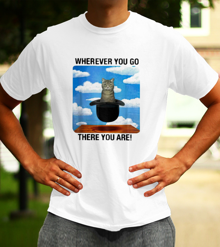 WHEREVER YOU GO THERE YOU ARE CAT IN MAGIC HAT CLOUDS T-Shirt