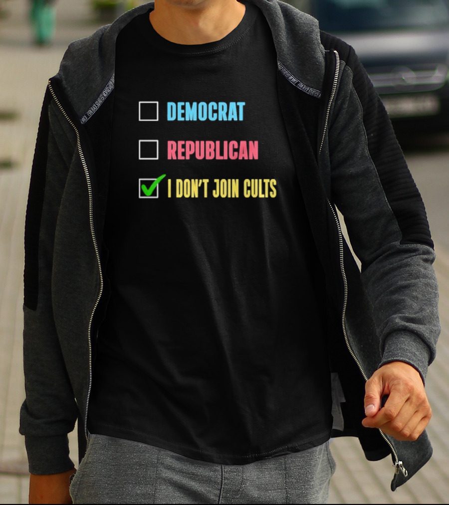 Democrat Republican I Don’t Join Cults Checkbox Humor T-Shirt