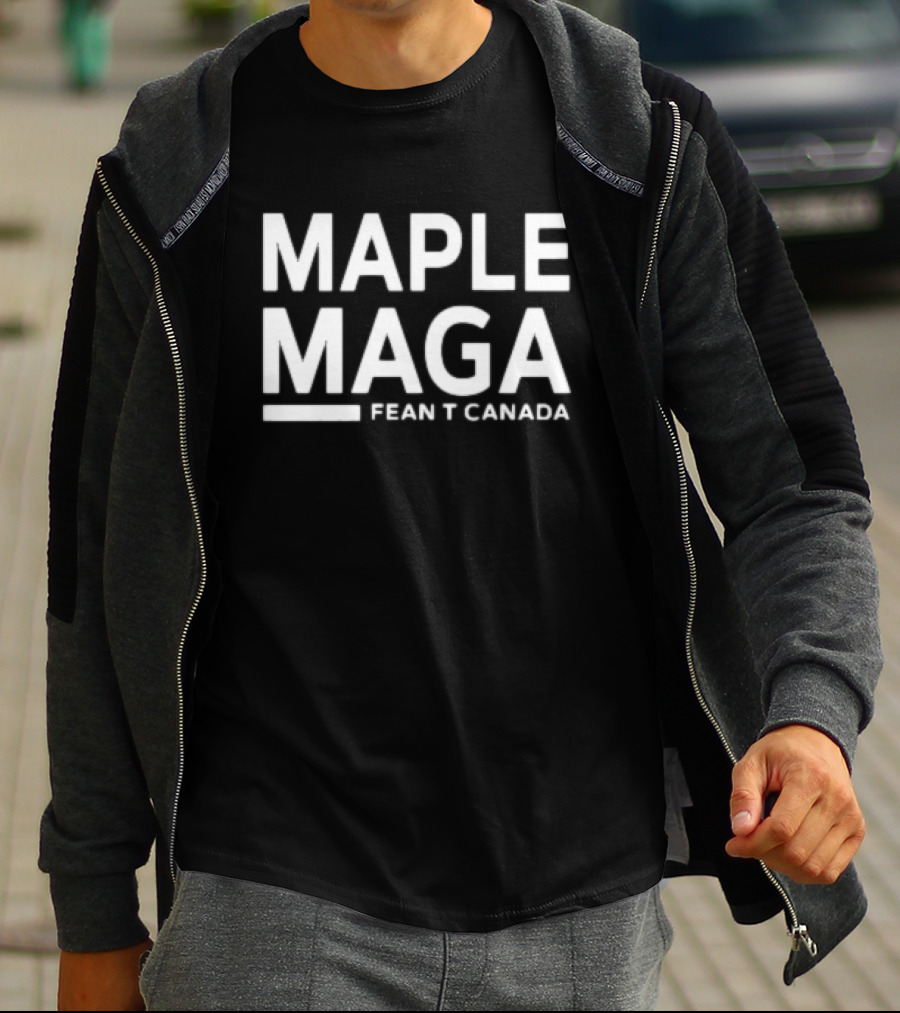 MAPLE MAGA FEAN’T CANADA T-Shirt