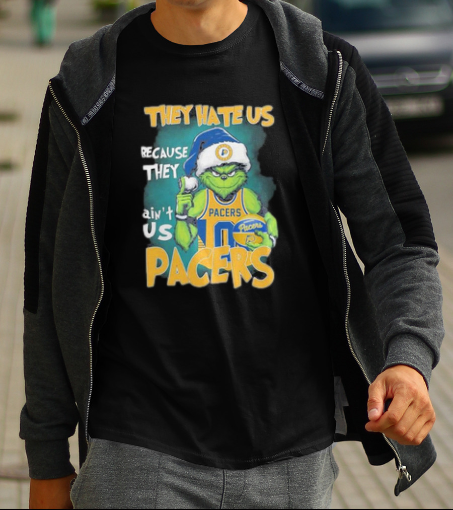They Hate Us Because They Ain't Us Grinch Pacers Christmas T-Shirt