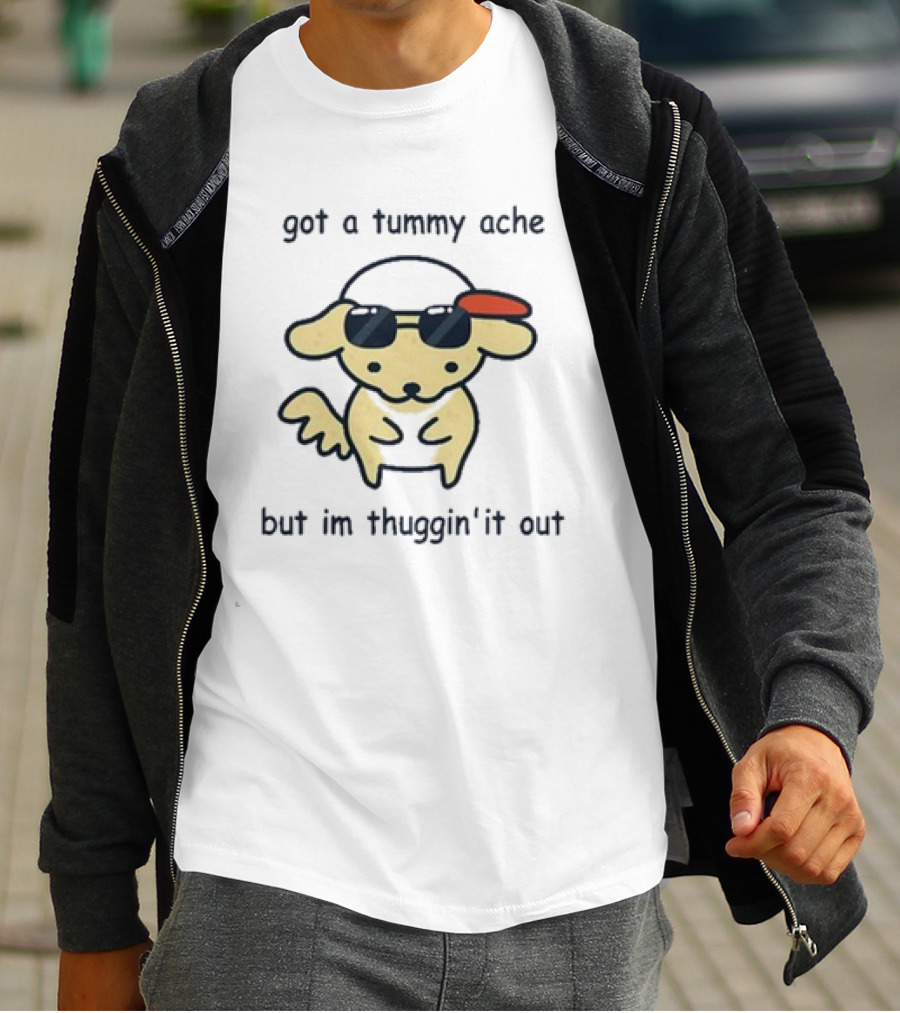 Got A Tummy Ache But I’m Thuggin’ It Out Sunglasses Dog T-Shirt