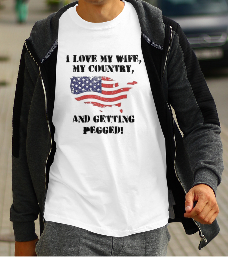 I Love My Wife My Country And Getting Pegged American Flag USA Map Stars Stripes T-Shirt