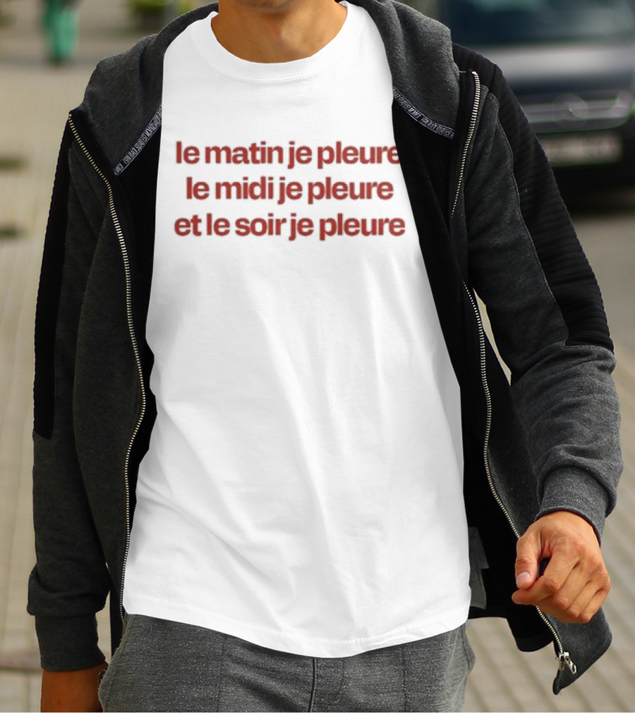 Le Matin Je Pleure Le Midi Je Pleure Et Le Soir Je Pleure Humour Français Nostalgique Minimaliste T-Shirt