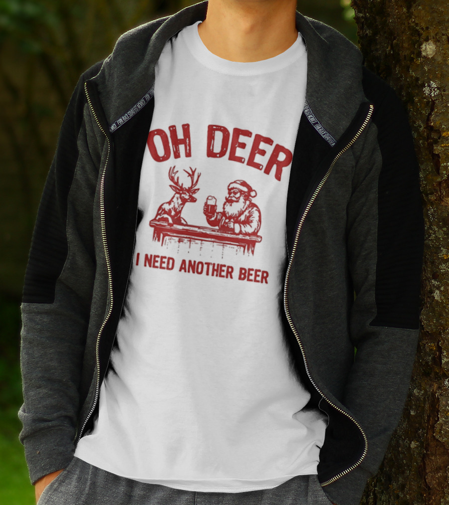 Oh Deer I Need Another Beer Santa And Reindeer Christmas T-Shirt