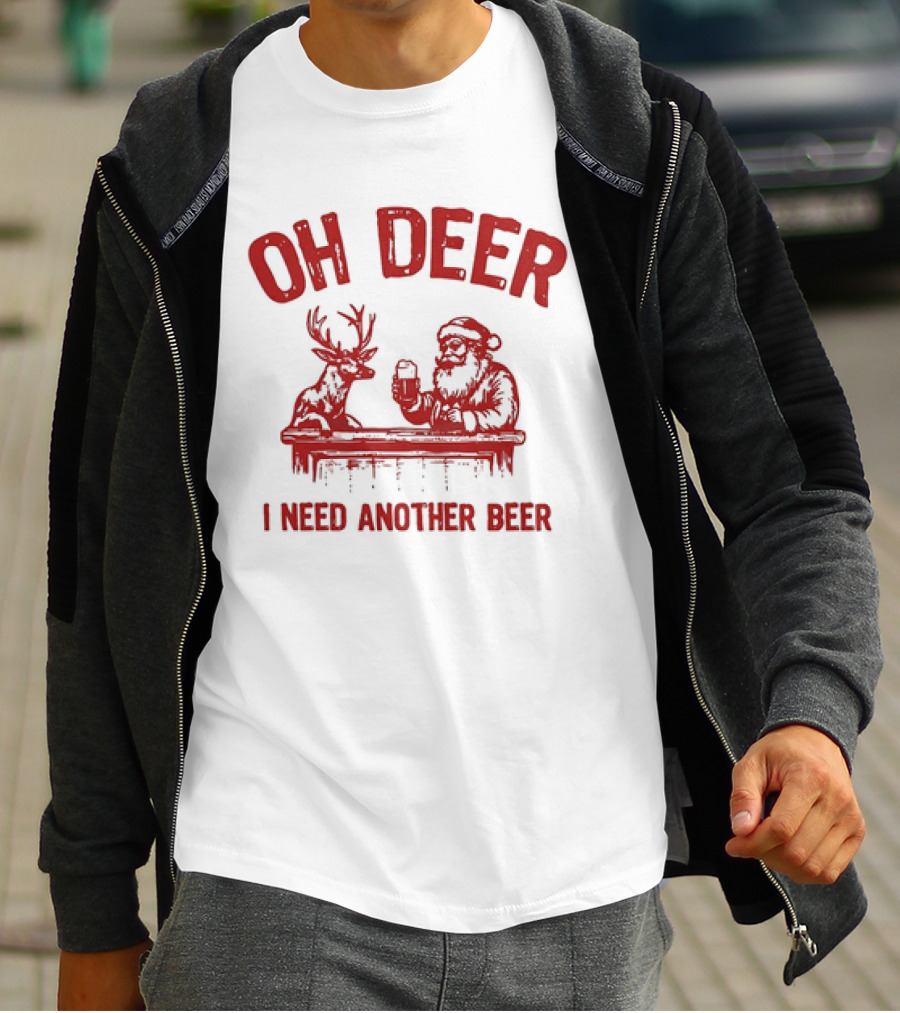 Oh Deer I Need Another Beer Santa And Reindeer Christmas T-Shirt