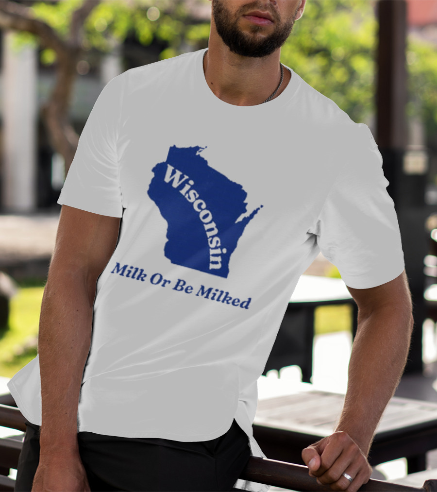 Wisconsin Map Silhouette Milk Or Be Milked T-Shirt