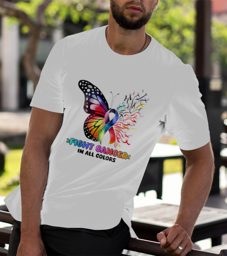 Fight Cancer In All Colors Butterfly Ribbon Support Awareness T-Shirt