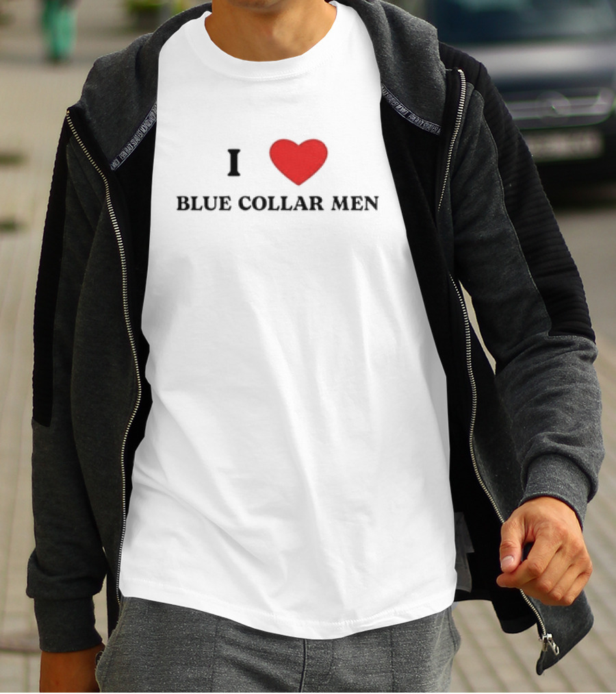 I Love Blue Collar Men Meme T-Shirt
